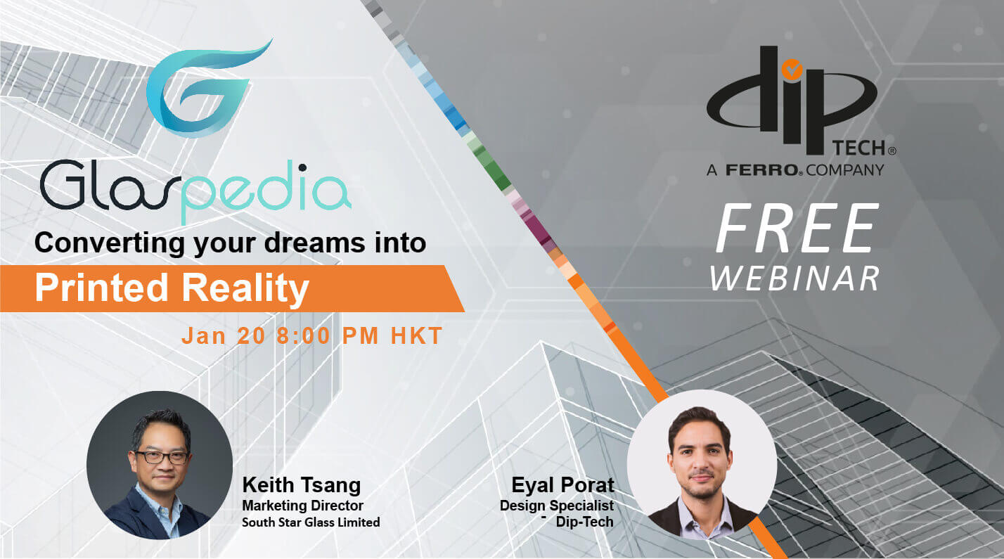 Dip-Tech’s webinar - Glaspedia - Converting Your Dreams into Printed Reality